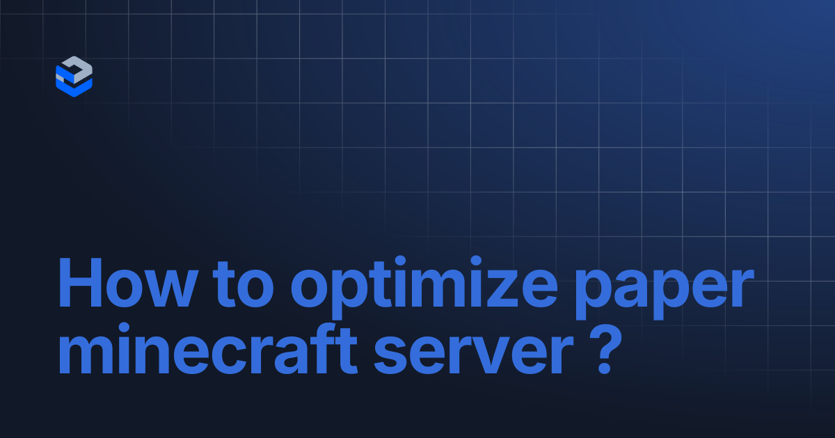 How to optimize paper minecraft server ? | Endercloud • Knowledge Centre